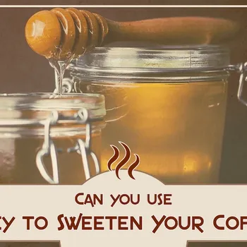 Can You Use Honey to Sweeten Your Coffee? The Tasty Answer!