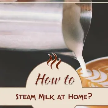 How to Steam Milk at Home: 4 Foolproof Methods
