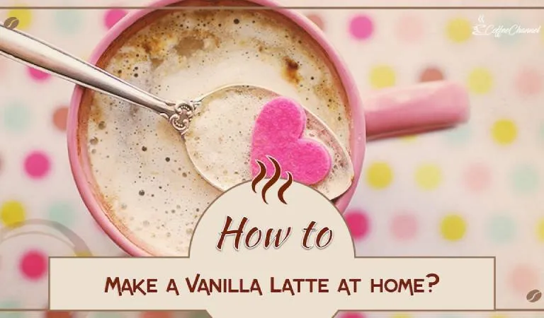 World's Easiest Vanilla Latte Recipe (Sweet & Satisfying)