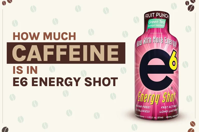 How Much Caffeine Is In E6 Energy Shot? 2026 Breakdown