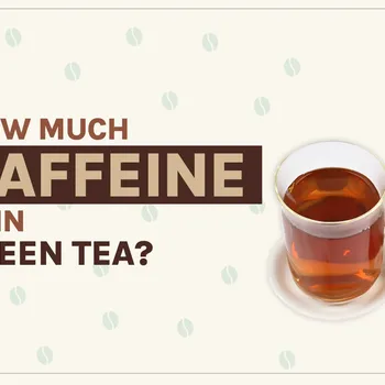 How Much Caffeine Is in Green Tea? (Detailed Breakdown!)