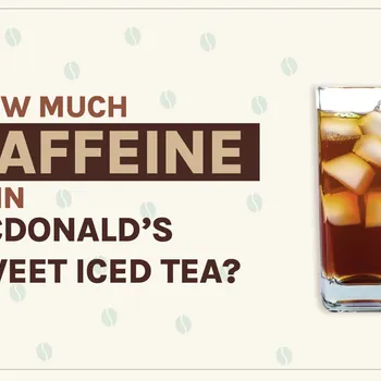 How Much Caffeine Is in McDonald’s Sweet Iced Tea? Surprising Facts!
