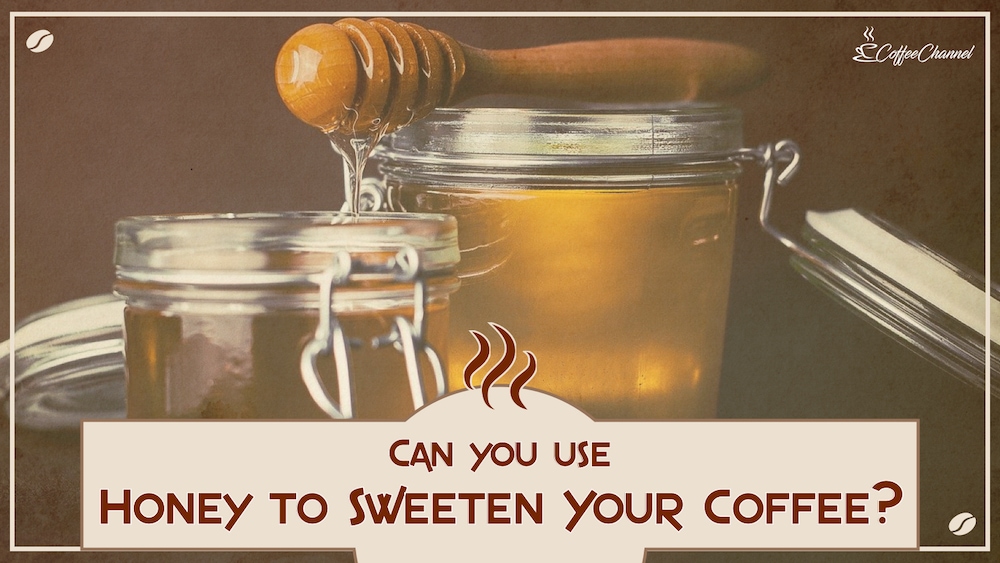 Honey to sweeten